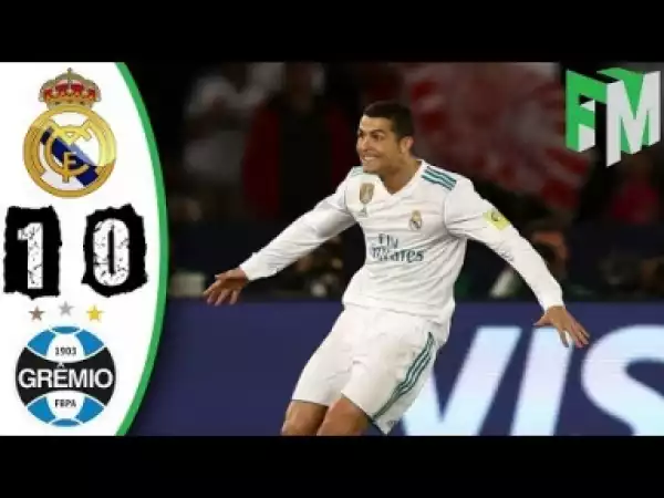 Video: Real Madrid vs Gremio 1-0 - All Highlights & Goals - 16 December 2017